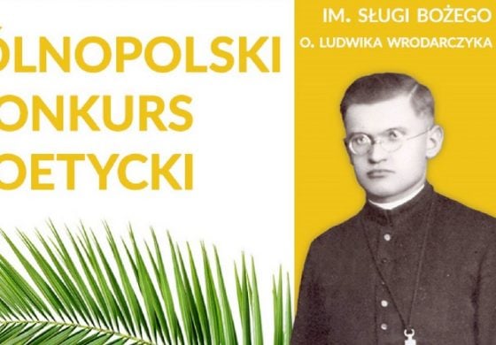 [NASZ PATRONAT] Druga edycja Konkursu Poetyckiego im. Sługi Bożego o. Ludwika Wrodarczyka