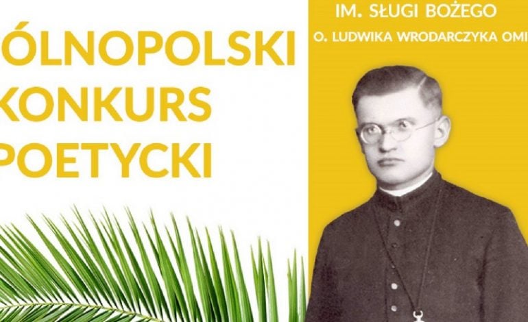 [NASZ PATRONAT] Druga edycja Konkursu Poetyckiego im. Sługi Bożego o. Ludwika Wrodarczyka