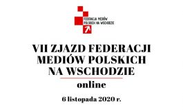 VII Zjazd Federacji Mediów Polskich na Wschodzie (TRANSMISJA ONLINE)