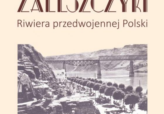 Zaleszczyki. Riwiera przedwojennej Polski