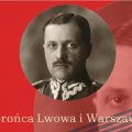 Zygmunt Podhorski – obrońca Lwowa i Warszawy.