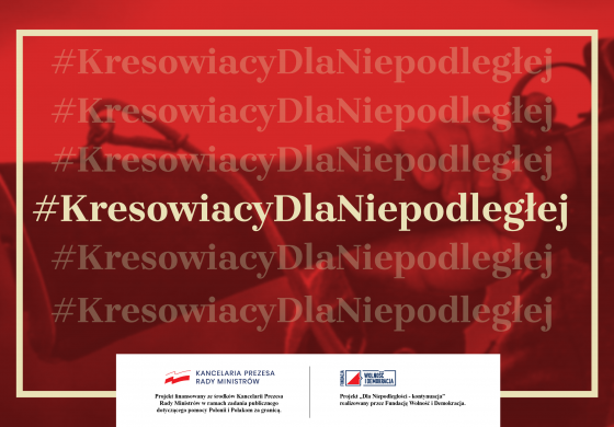 #KresowiacyDlaNiepodległej – poznaj bohaterów walk o wolność Polski