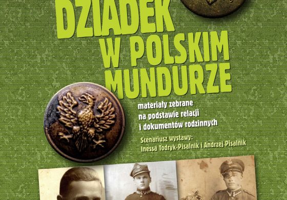 Wystawa „Dziadek w polskim mundurze” w Muzeum Żołnierzy Wyklętych i Więźniów Politycznych PRL
