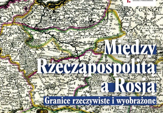 Nowy numer „Mówią wieki”: Między Rzecząpospolitą a Rosją. Granice rzeczywiste i wyobrażone