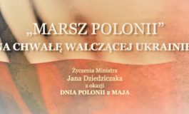 „Marsz Polonii” Na chwałę walczącej Ukrainie! Życzenia ministra Jana Dziedziczaka z okazji Dnia Polonii 2 maja