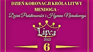 Dzień Koronacji Króla Litwy Mendoga w Miednikach Królewskich