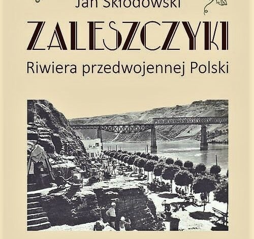Z kresowej półki bibliofila (7) –  „Zaleszczyki. Riwiera przedwojennej Polski”