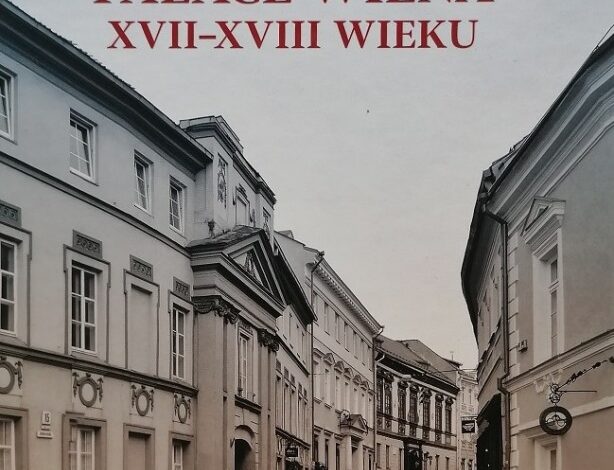 Pierwsza taka książka w Polsce. Pałace Wilna XVII‒XVIII wieku