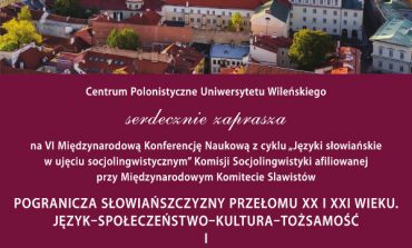 VI Międzynarodowa Konferencja Naukowa „Języki słowiańskie w ujęciu socjolingwistycznym” na Uniwersytecie Wileńskim