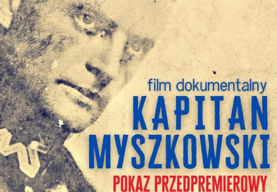 „Kapitan Myszkowski” – nowy film dokumentalny