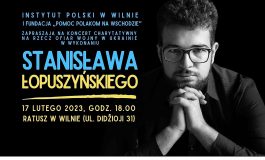 Wileński koncert Stanisława Łopuszyńskiego na rzecz ofiar wojny na Ukrainie