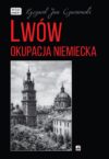 Z kresowej półki bibliofila (13) – „Lwów. Okupacja niemiecka”