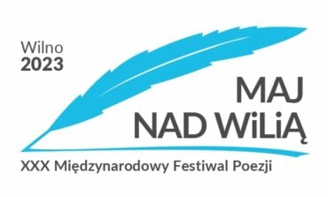 Jubileuszowy XXX Międzynarodowy Festiwal Poezji „Maj nad Wilią”