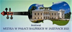 Festiwal „Muzyka w Pałacu Balińskich w Jaszunach 2023”