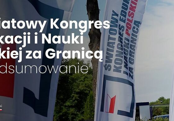 I Światowy Kongres Edukacji i Nauki Polskiej za Granicą zakończony; podsumowanie obrad