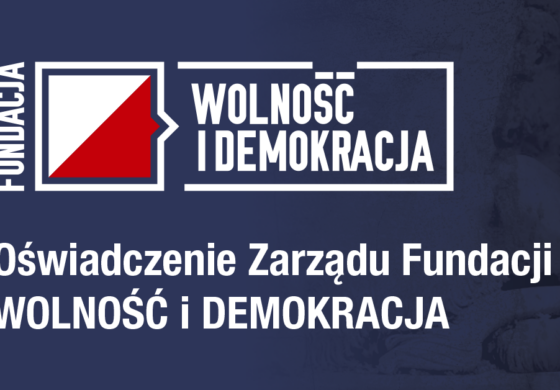 Oświadczenie Zarządu Fundacji Wolność i Demokracja
