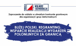 Konkurs grantowy „Bliżej Polski. Regranting. Wsparcie realizacji wydarzeń polonijnych za granicą”