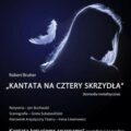 Kolorowy plakat zapraszający na premierowe przedstawienie Polskiego Teatru w Wilnie tragikomedii ,,Kantata na cztery skrzydła. Komedia metafizyczna” Roberta Bruttera, które odbędzie się w niedzielę 10 września 2023 roku, o godz. 17:00, w Sali teatralnej Domu Kultury Polskiej w Wilnie (ul. Naugarduko 76)