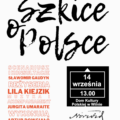 Kolorowy plakat zapraszający na spektakl „Szkice o Polsce” poświęcony twórczości Cypriana Kamila Norwida, który odbędzie się w czwartek 14 września 2023 r., o godz. 13:00, w Domu Kultury Polskiej w Wilnie Fot. Polski Teatr Studio