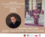 O biskupie Antonim Baraniaku w Domu Kultury Polskiej w Wilnie
