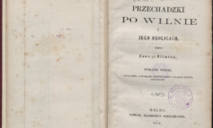 „Przechadzki po Wilnie i jego okolicach” — jedno z najważniejszych źródeł informacji o przeszłości miasta