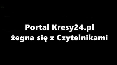 Kresy24.pl zawieszają działalność. Mimo milionów czytelników. Oto powód