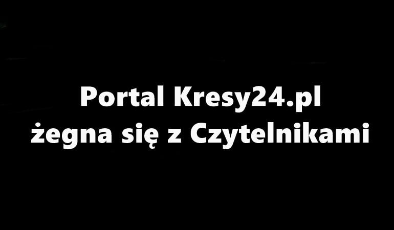 Kresy24.pl zawieszają działalność. Mimo milionów czytelników. Oto powód