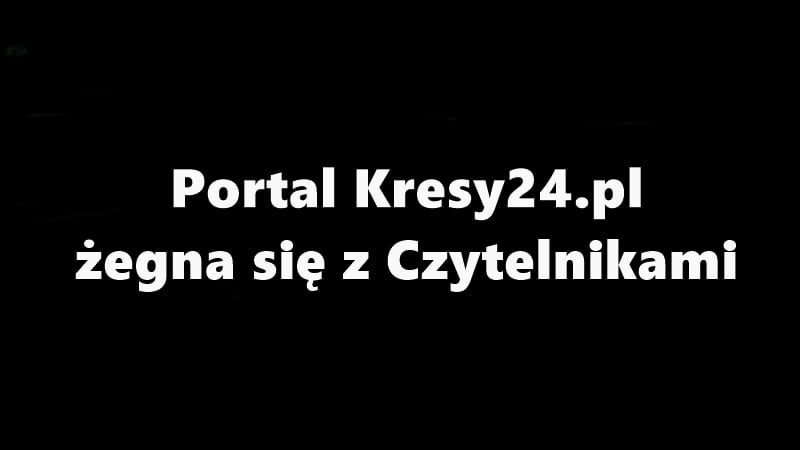 Kresy24.pl zawieszają działalność. Mimo milionów czytelników. Oto powód